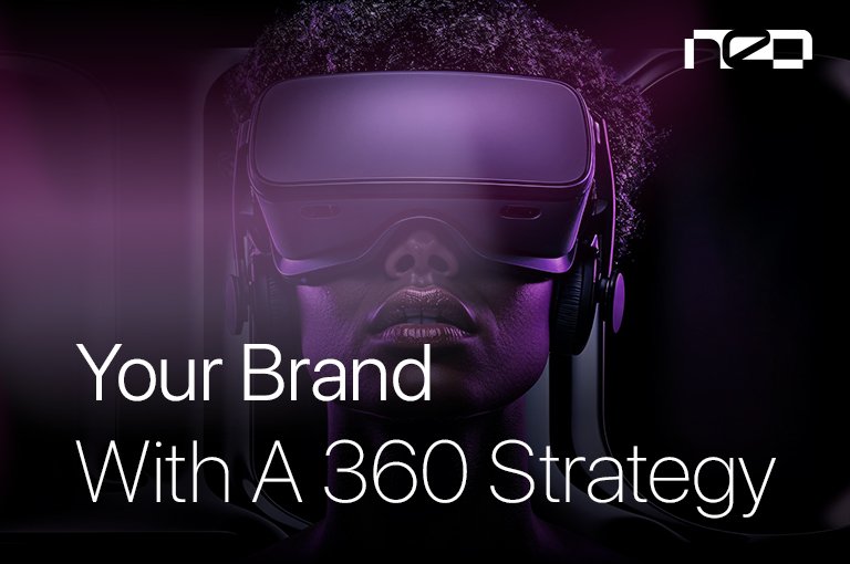 Your Brand With A 360 Strategy | Neo Digital Hub