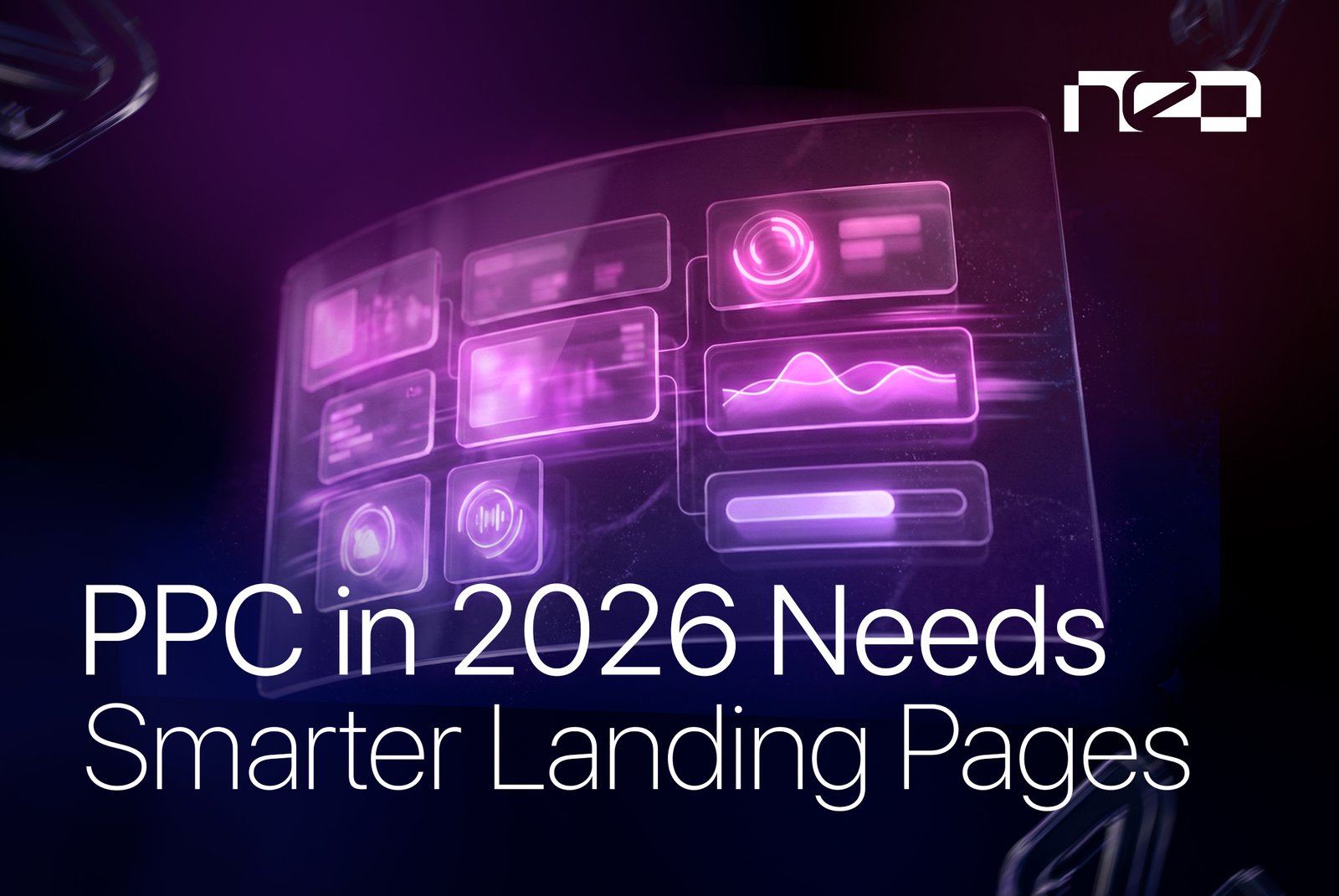 PPC in 2026 Needs Smarter Landing Pages