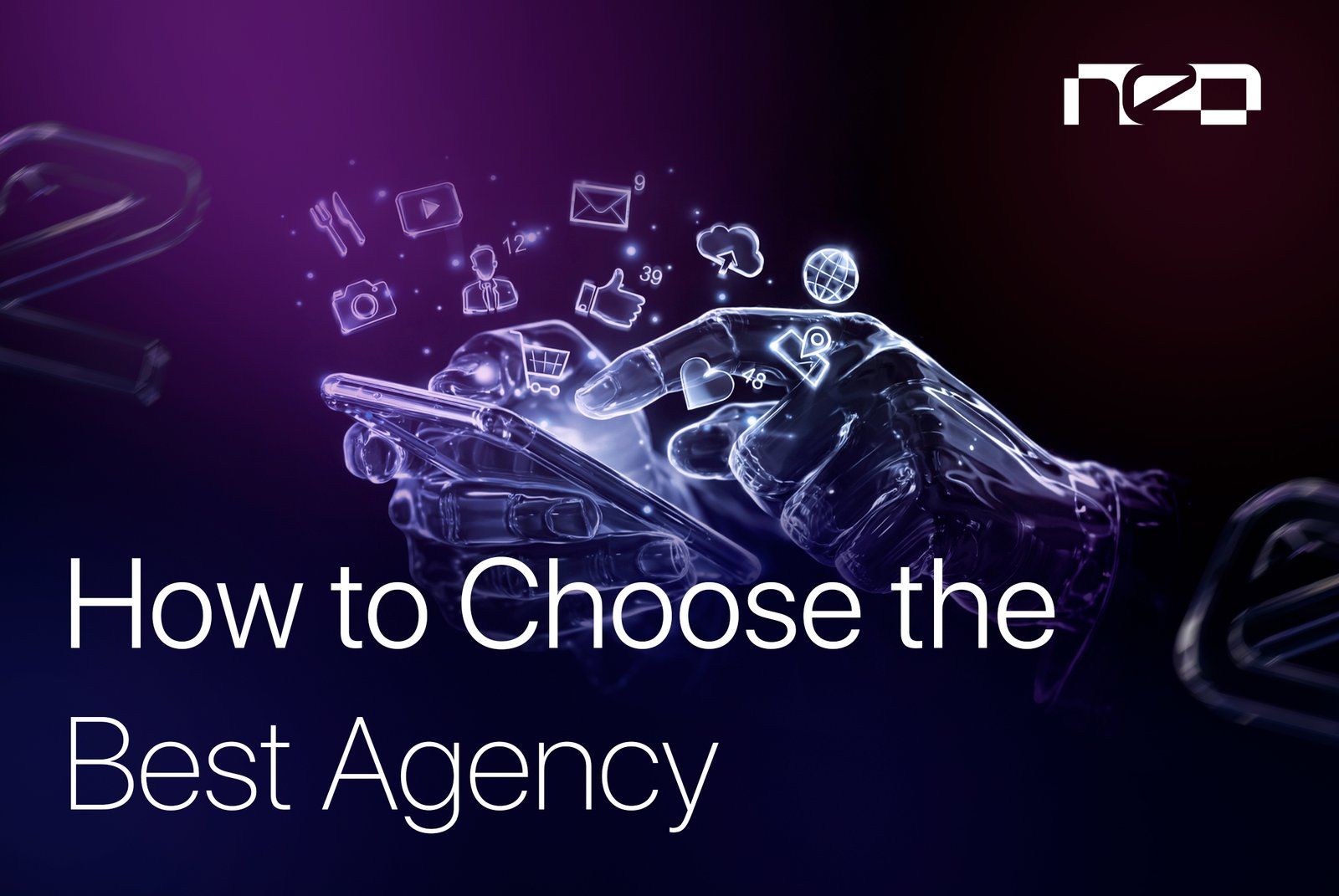 How to Choose the Best Agency | Neo Digital Hub