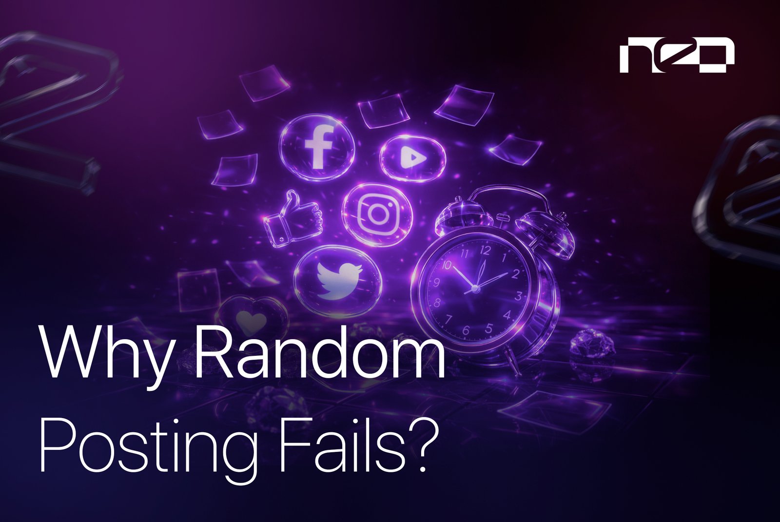Why Random Posting Fails | Neo Blog