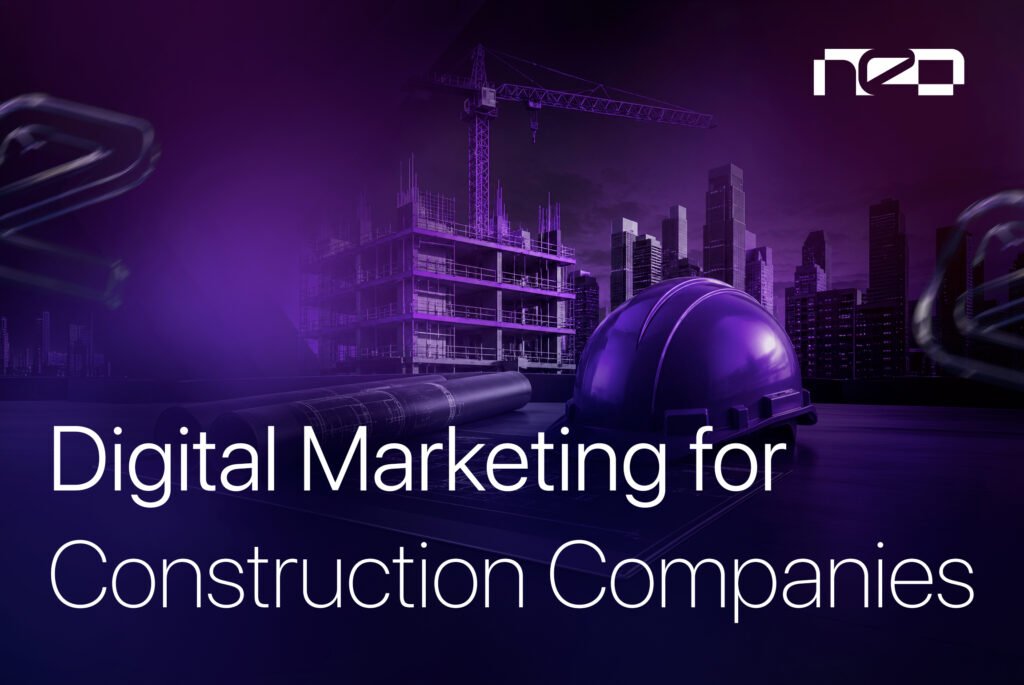 Digital Marketing for Construction Companies in Dubai