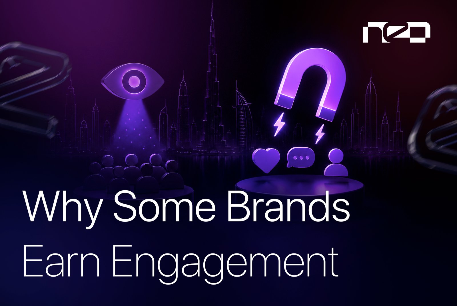 Why Some Brands Get Engagement | Neo Digital Hub